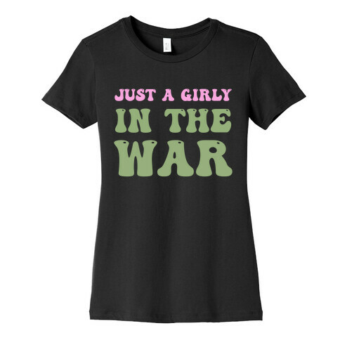 Just A Girly In The War Womens T-Shirt