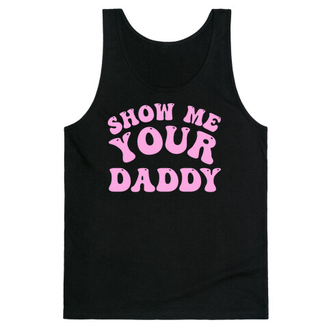 Show Me Your Daddy Tank Top