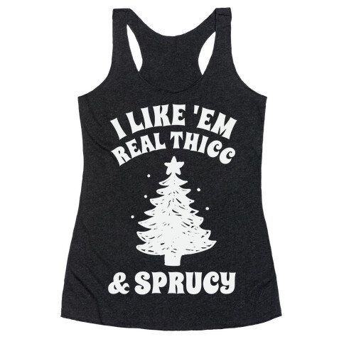 I Like 'Em Real Thicc & Sprucy Racerback Tank Top