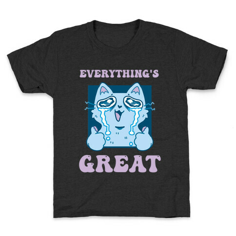 Everything's Great  Kids T-Shirt