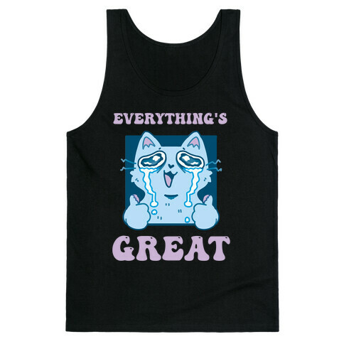 Everything's Great  Tank Top