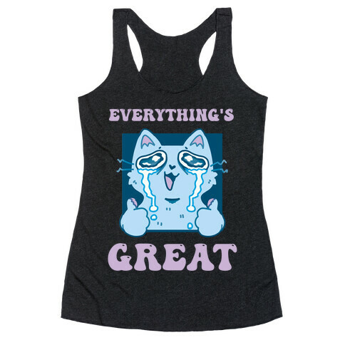Everything's Great  Racerback Tank Top