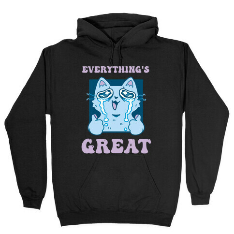Everything's Great  Hooded Sweatshirt