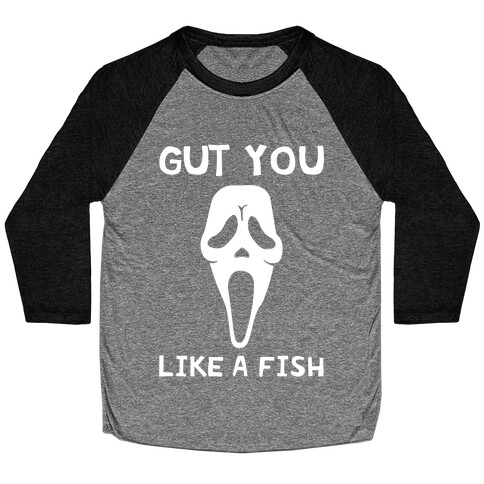 Gut You Like A Fish Ghost Face Baseball Tee