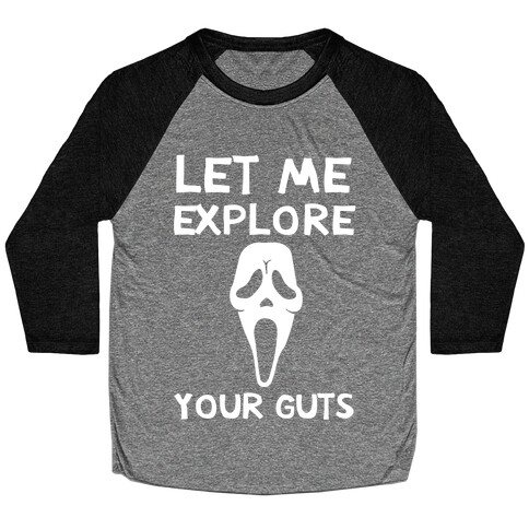 Let Me Explore Your Guts Ghost Face Baseball Tee