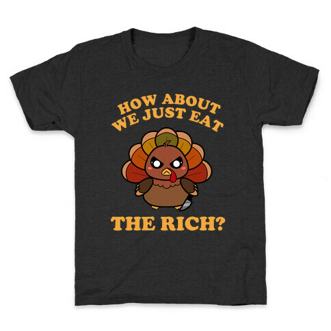 How About We Just Eat The Rich? (Turkey) Kids T-Shirt