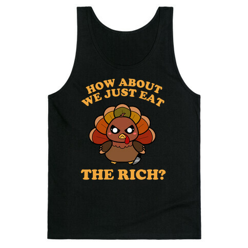 How About We Just Eat The Rich? (Turkey) Tank Top