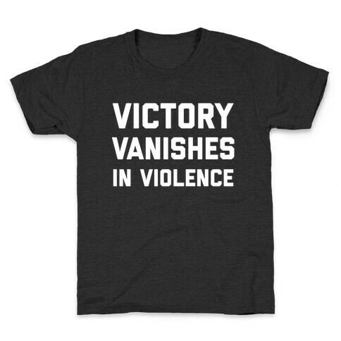 Victory Vanishes In Violence Kids T-Shirt