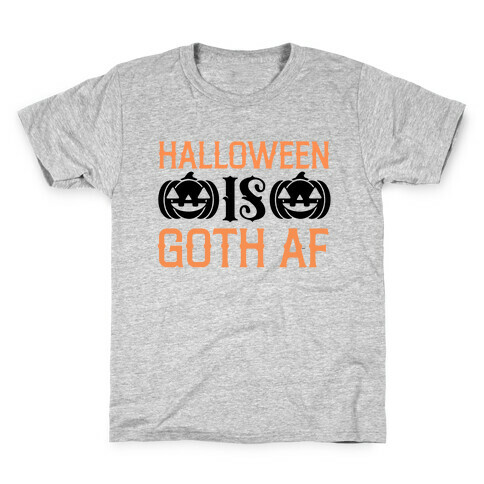 Halloween Is Goth Af  Kids T-Shirt