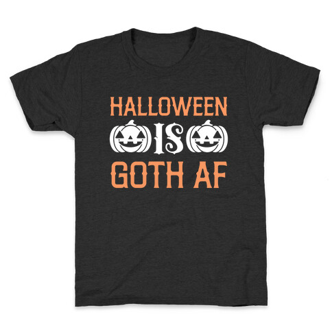 Halloween Is Goth Af Kids T-Shirt