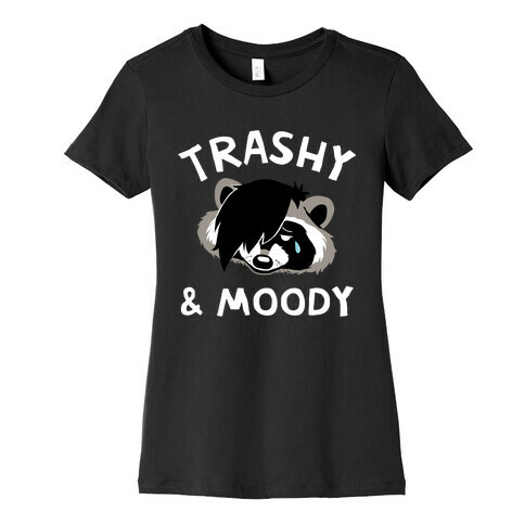 Trashy & Moody  Womens T-Shirt