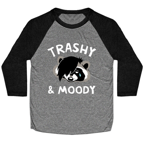 Trashy & Moody  Baseball Tee