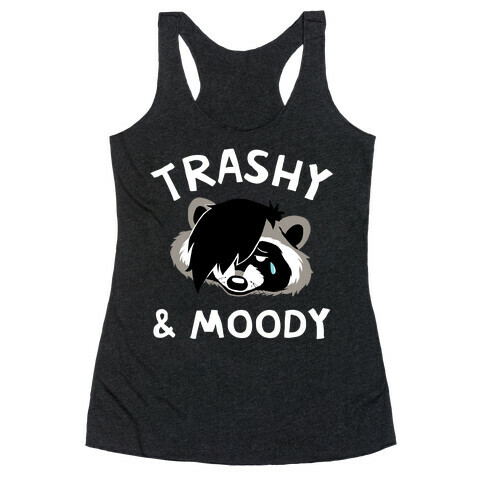 Trashy & Moody  Racerback Tank Top