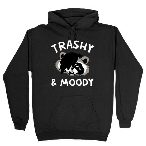 Trashy & Moody  Hooded Sweatshirt