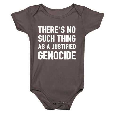 There's No Such Thing As A Justified Genocide Baby One-Piece