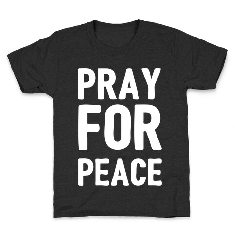 Pray For Peace  Kids T-Shirt