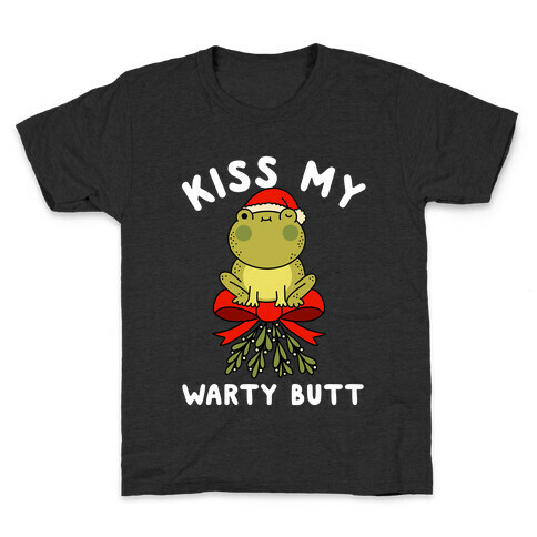 Kiss My Warty Butt  Kids T-Shirt