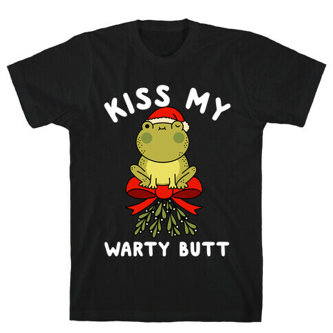 Kiss My Warty Butt  T-Shirt