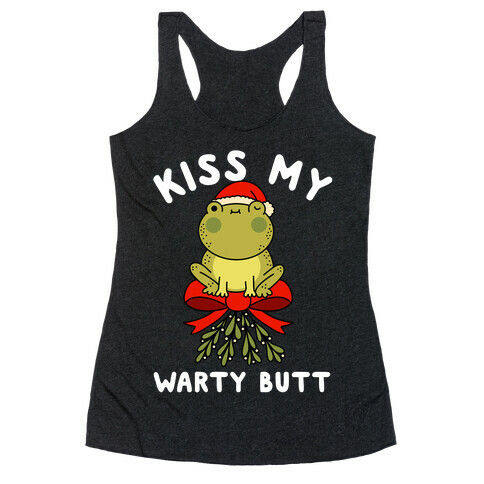 Kiss My Warty Butt  Racerback Tank Top