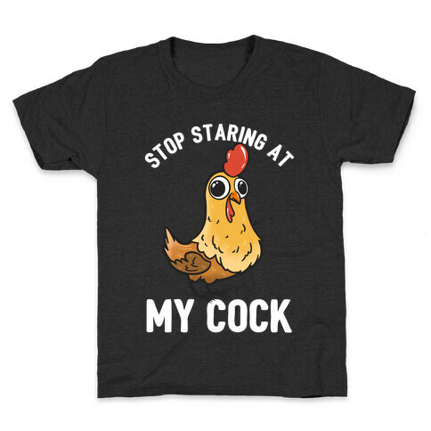 Stop Staring At My Cock  Kids T-Shirt