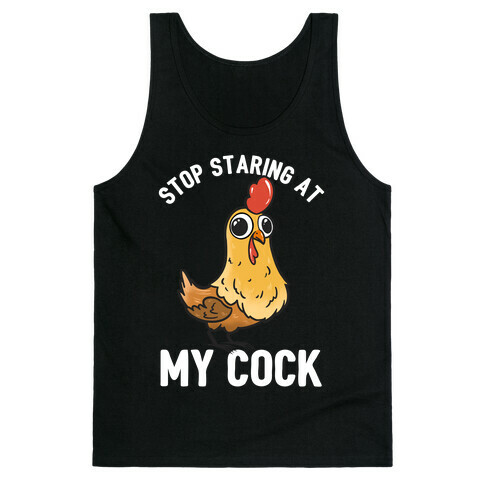 Stop Staring At My Cock  Tank Top