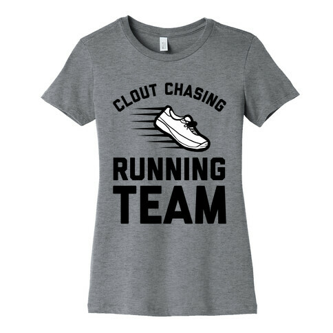 Clout Chasing Running Team  Womens T-Shirt