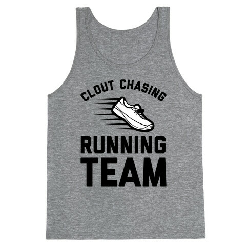 Clout Chasing Running Team  Tank Top