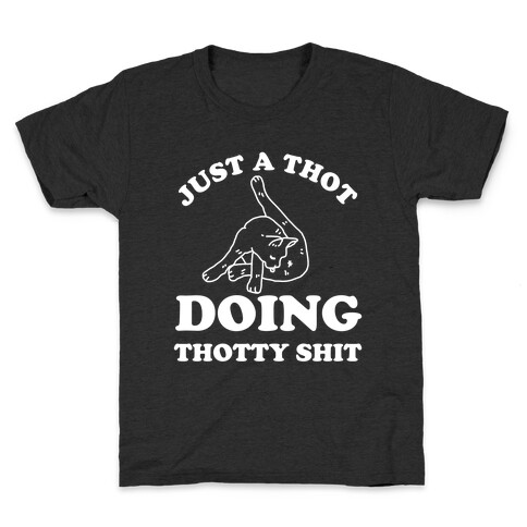 Just A Thot Doing Thotty Shit Kids T-Shirt