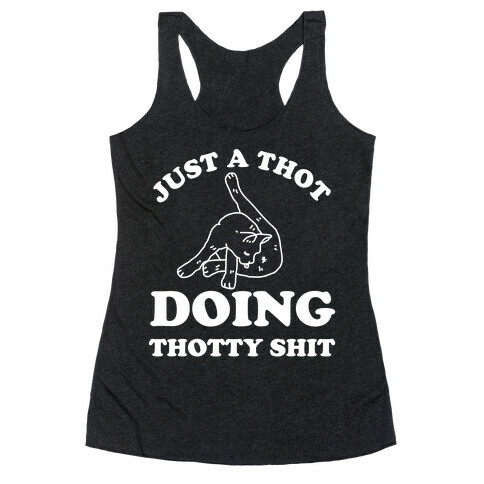 Just A Thot Doing Thotty Shit Racerback Tank Top