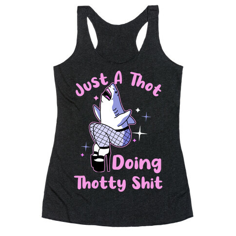 Just A Thot Doing Thotty Shit  Racerback Tank Top