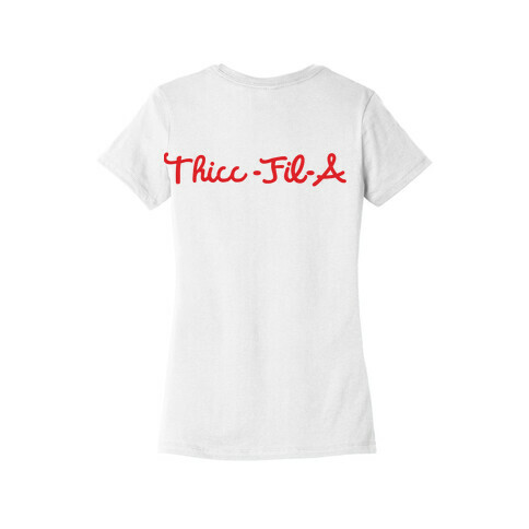 Thicc-Fil-A Womens T-Shirt