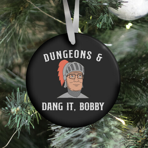 Dungeons & Dang it Bobby Ornament