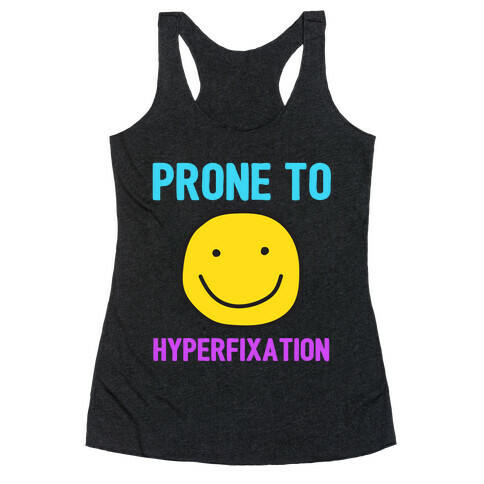 Prone To Hyperfixation  Racerback Tank Top