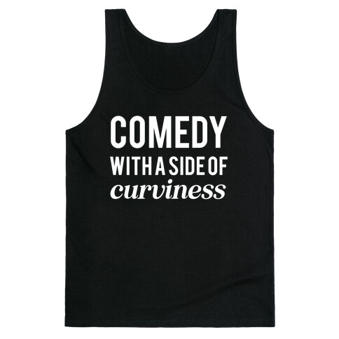 Comedy With A Side Of Curviness Tank Top