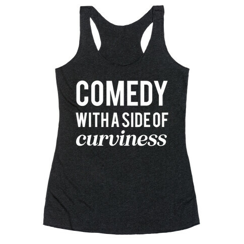 Comedy With A Side Of Curviness Racerback Tank Top