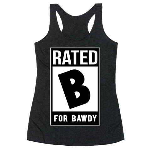 Rated B For Bawdy  Racerback Tank Top