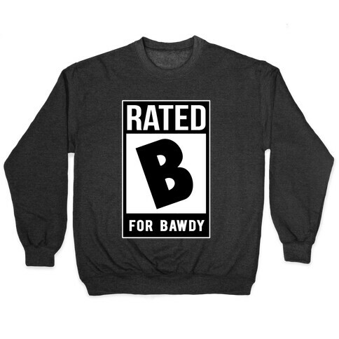 Rated B For Bawdy  Pullover