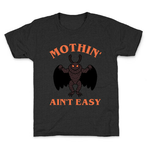 Mothin' Ain't Easy  Kids T-Shirt