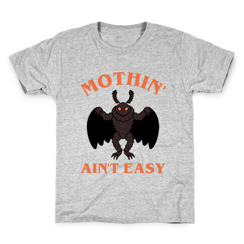 Mothin' Ain't Easy  Kids T-Shirt