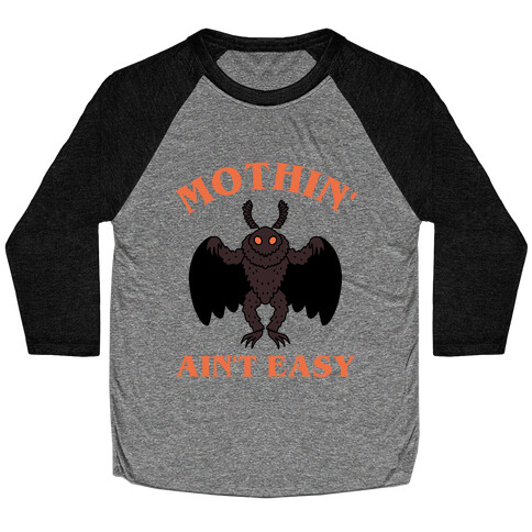 Mothin' Ain't Easy  Baseball Tee