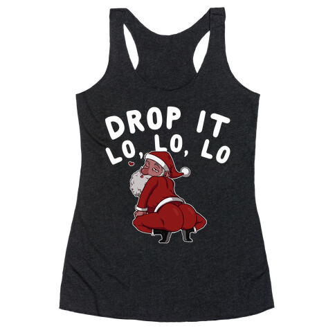 Drop It Lo, Lo, Lo  Racerback Tank Top