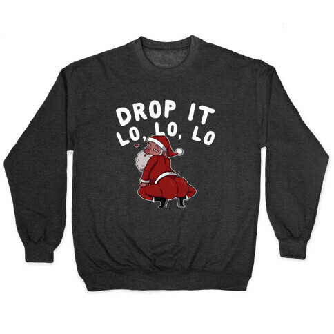 Drop It Lo, Lo, Lo  Pullover