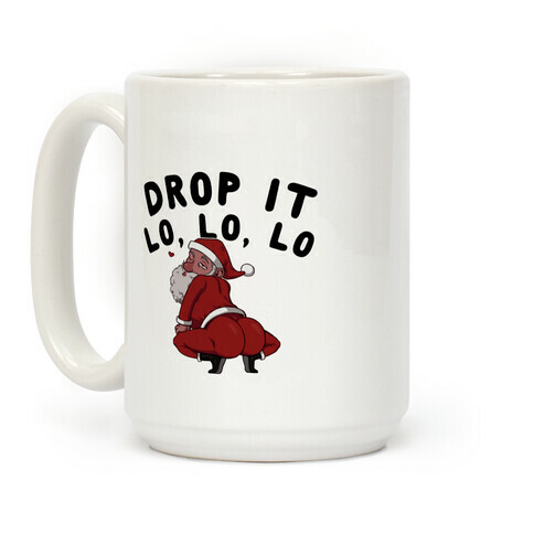 Drop It Lo, Lo, Lo  Coffee Mug