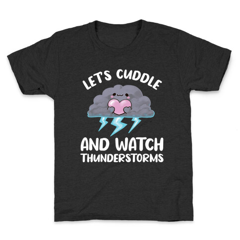 Let's Cuddle And Watch Thunderstorms Kids T-Shirt