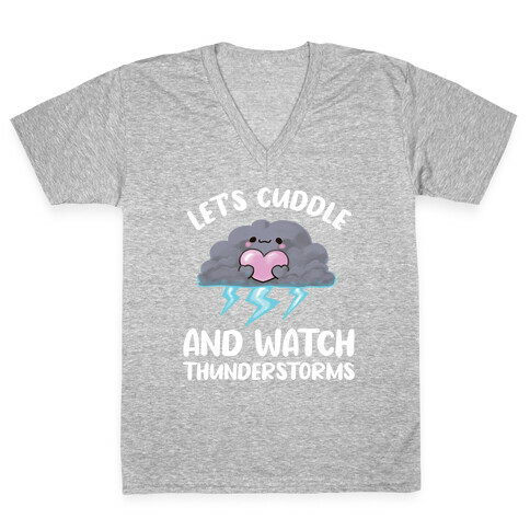 Let's Cuddle And Watch Thunderstorms V-Neck Tee Shirt