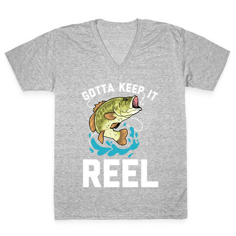 Gotta Keep It Reel  V-Neck Tee Shirt