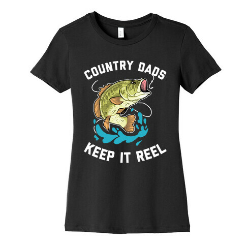 Country Dads Keep It Reel  Womens T-Shirt