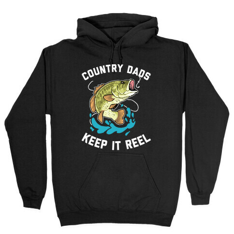 Country Dads Keep It Reel  Hooded Sweatshirt