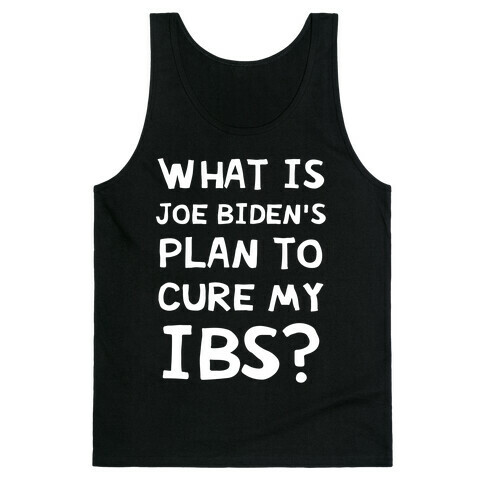 What Is Joe Biden's Plan To Cure My IBS? Tank Top