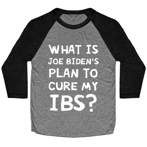 What Is Joe Biden's Plan To Cure My IBS? Baseball Tee